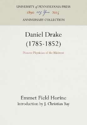 Daniel Drake (1785-1852): Pioneer Physician of the Midwest by Emmet Field Horine