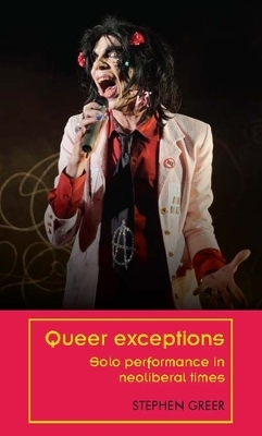 Queer Exceptions: Solo Performance in Neoliberal Times book