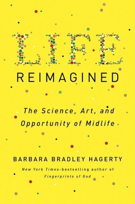 Life Reimagined by Barbara Bradley Hagerty