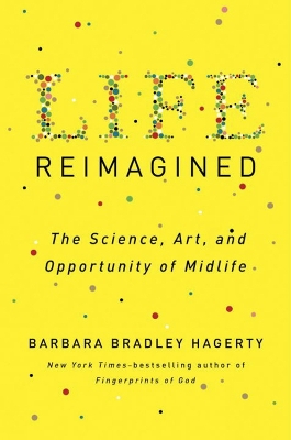 Life Reimagined by Barbara Bradley Hagerty