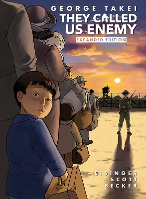 They Called Us Enemy: Expanded Edition by George Takei