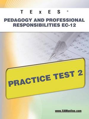 Texes Pedagogy and Professional Responsibilities EC-12 Practice Test 2 book