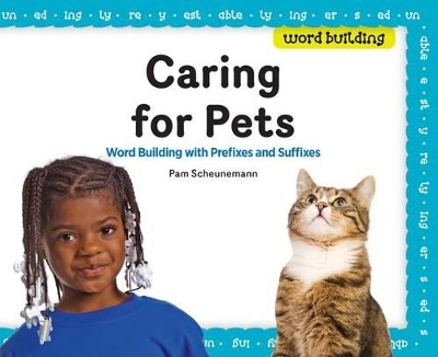 Caring for Pets:: Word Building with Prefixes and Suffixes book