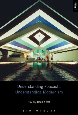 Understanding Foucault, Understanding Modernism by Dr David Scott