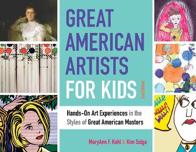 Great American Artists for Kids: Hands-On Art Experiences in the Styles of Great American Masters by MaryAnn F. Kohl