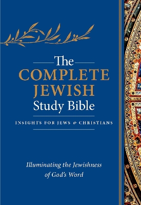 The Complete Jewish Study Bible: Illuminating the Jewishness of God's Word book
