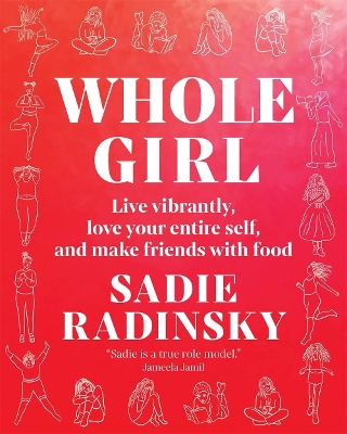 Whole Girl: Live Vibrantly, Love Your Entire Self, and Make Friends with Food book
