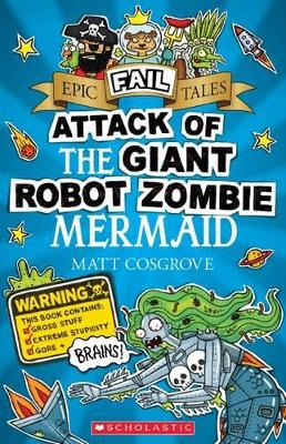 Epic Fail Tales #2: Attack of the Giant Robot Zombie Mermaid book