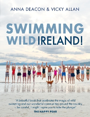 Swimming Wild Ireland: A Celebration of Ireland’s Incredible Wild Swimming Communities book