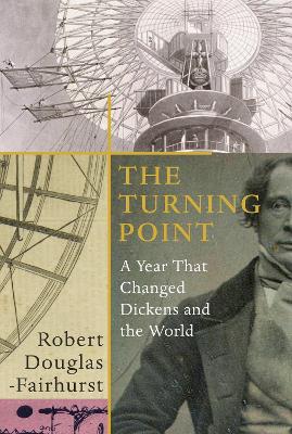 The Turning Point: A Year that Changed Dickens and the World book