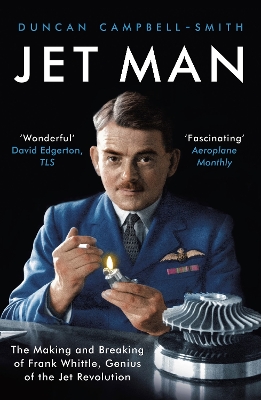 Jet Man: The Making and Breaking of Frank Whittle, Genius of the Jet Revolution book