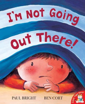 I'm Not Going Out There! by Paul Bright