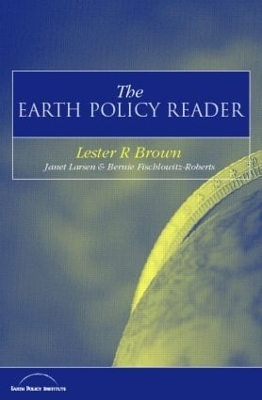The Earth Policy Reader by Lester R. Brown
