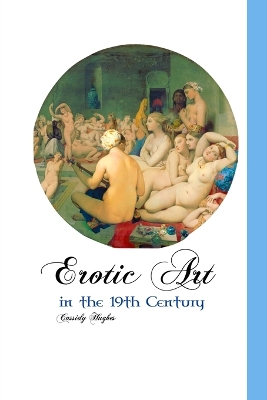 Erotic Art in the 19th Century by Cassidy Hughes