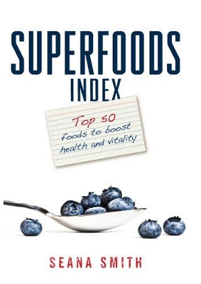 Superfoods Index by Seana Smith