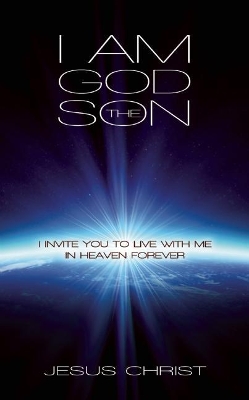 I Am God the Son: I Invite You to Live With Me in Heaven Forever by Elmer Towns