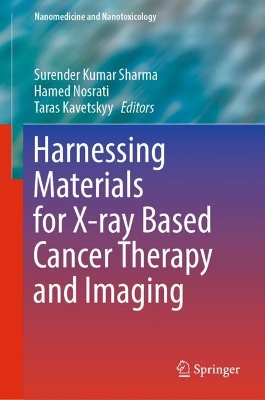 Harnessing Materials for X-ray Based Cancer Therapy and Imaging by Surender Kumar Sharma