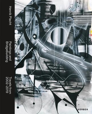 Henrik Placht. Paintings and Bridgebuilding: Travels from 2002-2019 book