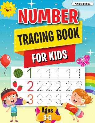 Number Tracing Book: Learn the Numbers, Number Tracing Book for Preschoolers & Kindergarten Kids Ages 3-5 book