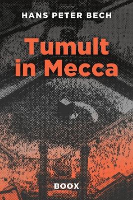 Tumult in Mecca: From Civil Servant to Global Business Adventurer: Henrik Bertelsen's Unexpected Journey. book