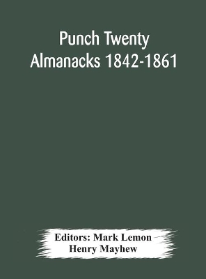 Punch Twenty Almanacks 1842-1861 by Mark Lemon