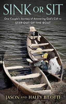 Sink or Sit: One Couple's Journey of Answering God's Call to Step Out of the Boat book