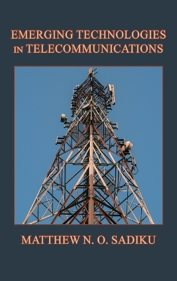 Emerging Technologies in Telecommunications by Matthew N O Sadiku