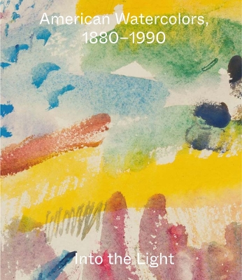 American Watercolors, 1880-1990: Into the Light book