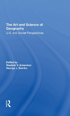 The Art And Science Of Geography: U.s. And Soviet Perspectives by Vladimir V. Annenkov