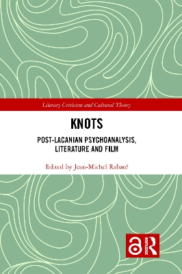 Knots: Post-Lacanian Psychoanalysis, Literature and Film book