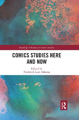 Comics Studies Here and Now by Frederick Luis Aldama
