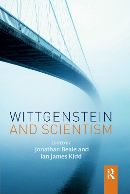 Wittgenstein and Scientism by Jonathan Beale