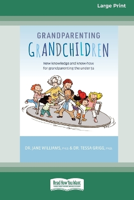 Grandparenting Grandchildren: New knowledge and know-how for grandparenting the under 5's by Dr. Jane Williams