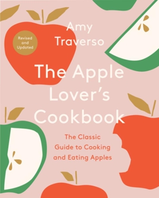 The Apple Lover's Cookbook: Revised and Updated book