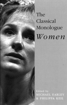 The Classical Monologue- Women by Michael Earley