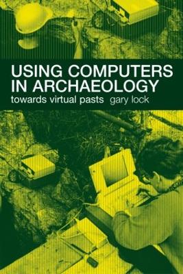 Using Computers in Archaeology book