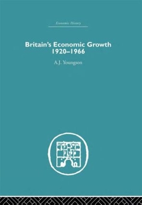 Britain's Economic Growth 1920-1966 by A.J. Youngson