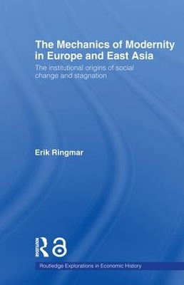 The Mechanics of Modernity in Europe and East Asia by Erik Ringmar