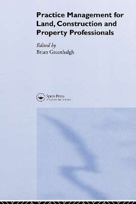 Practice Management for Land, Construction and Property Professionals by Brian Greenhalgh