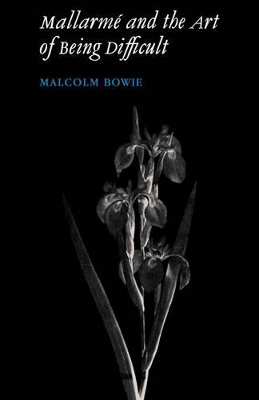 Mallarme and the Art of Being Difficult book