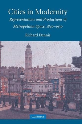 Cities in Modernity by Richard Dennis