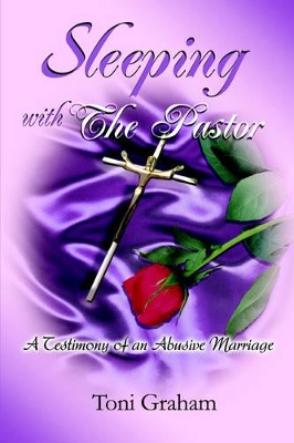 Sleeping With The Pastor: A Testimony of an Abusive Marriage book