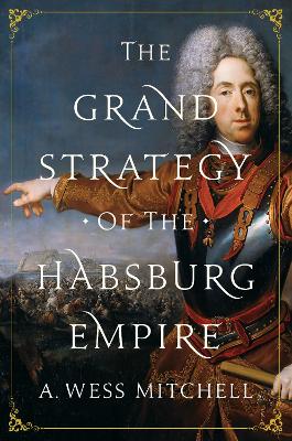 Grand Strategy of the Habsburg Empire book