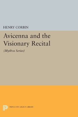 Avicenna and the Visionary Recital by Henry Corbin