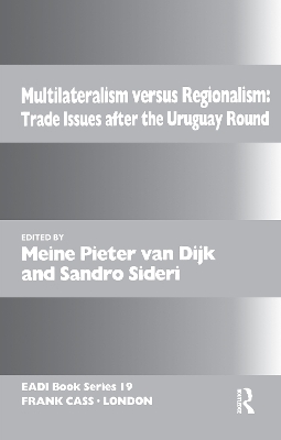 Multilateralism Versus Regionalism by Meine Pieter van Dijk