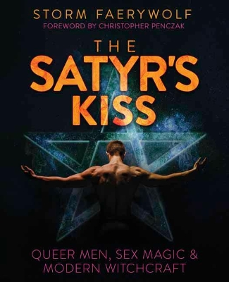 The Satyr's Kiss: Queer Men, Sex Magic & Modern Witchcraft book