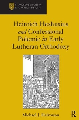 Heinrich Heshusius and Confessional Polemic in Early Lutheran Orthodoxy book
