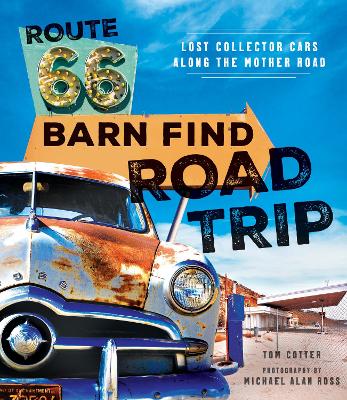 Route 66 Barn Find Road Trip by Tom Cotter