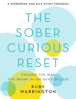 The Sober Curious Reset: Change the Way You Drink in 100 Days or Less book