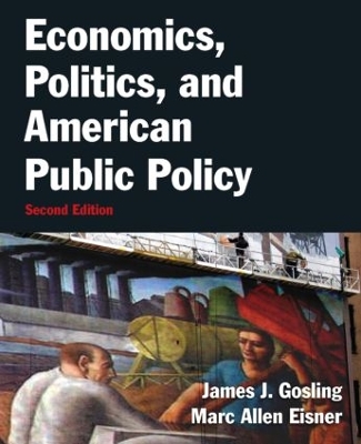 Economics, Politics, and American Public Policy by James Gosling